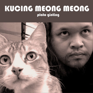 Dengarkan lagu Kucing Meong Meong nyanyian Plato Ginting dengan lirik