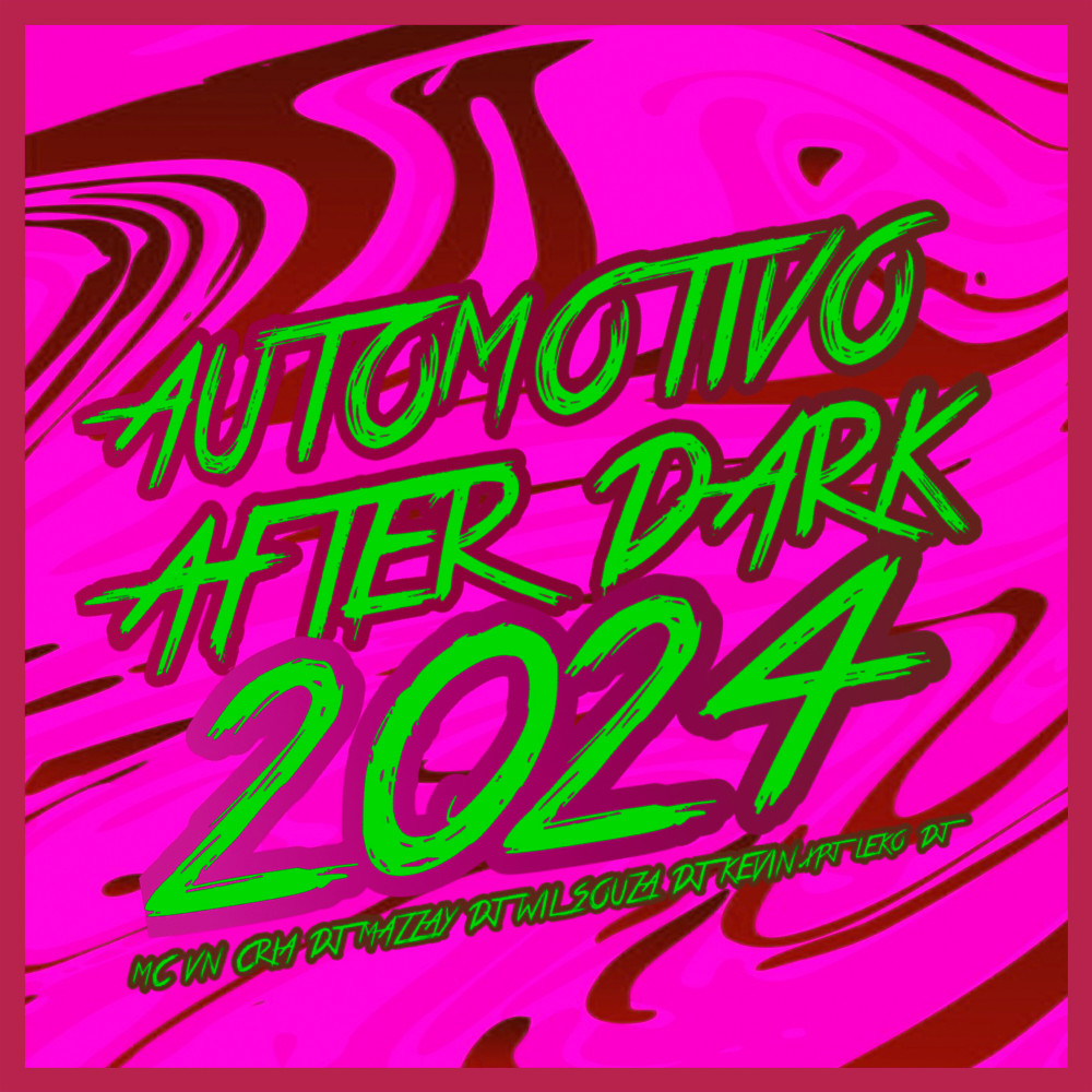 Automotivo After Dark 2024 (feat. DJ KEVIN.xpj, Dj Wil Souza & LEKODJ|Explicit)