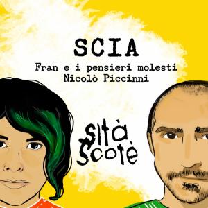 Listen to Scia(feat Fran e i Pensieri Molesti & Nicolò Piccinni) song with lyrics from Sità Scoté