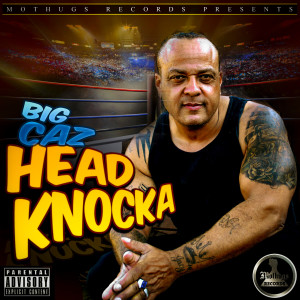 收聽Big Caz的Head Knockas (feat. LayzieBone, Boo-Ya-Trybe) (Explicit)歌詞歌曲