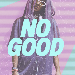 Dengarkan No Good (Instrumental Version) lagu dari Mindme dengan lirik