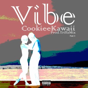 ดาวน์โหลดและฟังเพลง Vibe, Pt. 3 (Explicit) พร้อมเนื้อเพลงจาก Cookiee Kawaii