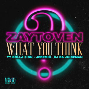 收聽Zaytoven的What You Think歌詞歌曲