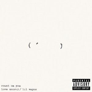 收聽Love Mansuy的Count On You (feat. Lil Wayne) (Explicit)歌詞歌曲