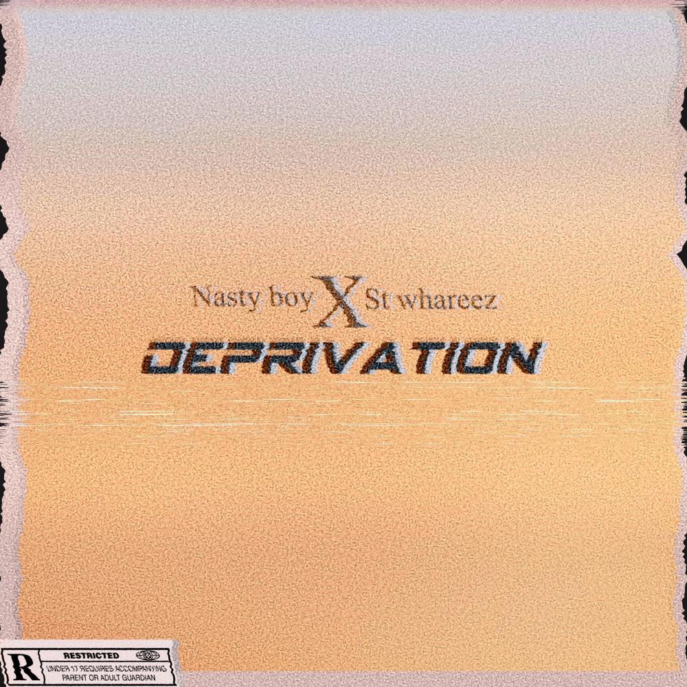 Deprivation (feat. St whareez) (Explicit)