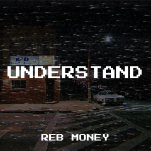 Listen to Understand (Explicit) song with lyrics from Reb Money