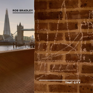 Album That City (Explicit) from Rob Bradley