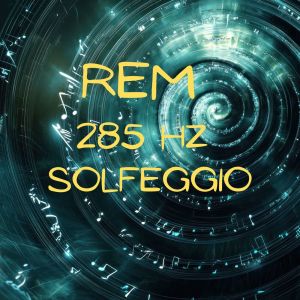 Solfeggio Dreaming的专辑REM 285 Hz Solfeggio