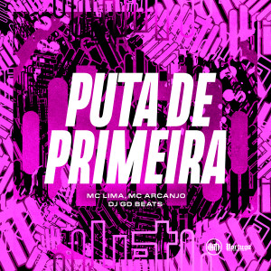 收聽DJ GD Beats的PUTA DE PRIMEIRA (Explicit)歌詞歌曲