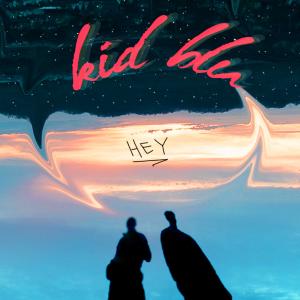 ดาวน์โหลดและฟังเพลง hey พร้อมเนื้อเพลงจาก Kid Blu
