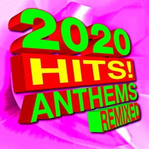 ReMix Kings的专辑2020 Hits! Anthems Remixed