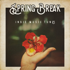 Album Spring Break Indie Music Tunes (Explicit) from Indie Pop