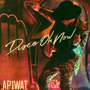 ดาวน์โหลดและฟังเพลง Disco Oh Now พร้อมเนื้อเพลงจาก AP1WAT