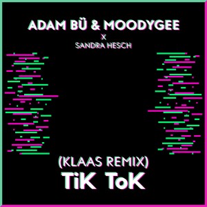 Listen to Tik Tok (Klaas Remix) song with lyrics from Adam Bü