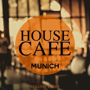 Album House Cafe - Munich, Vol. 3 from Various Artists
