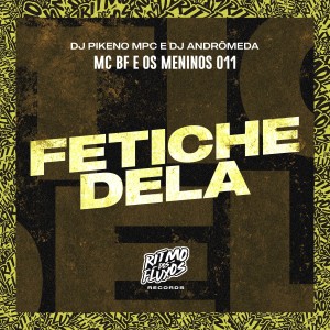 ดาวน์โหลดและฟังเพลง Fetiche Dela (Explicit) พร้อมเนื้อเพลงจาก Mc Bf