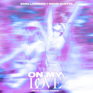 อัลบัม On My Love (Felix Jaehn Remix) ศิลปิน Zara Larsson