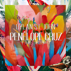 收聽Dylan St. John的Penelope Cruz (Explicit)歌詞歌曲
