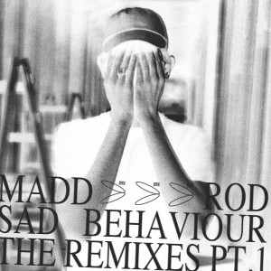 Album Sad Behaviour The Remixes, Pt. 1 from Madd Rod