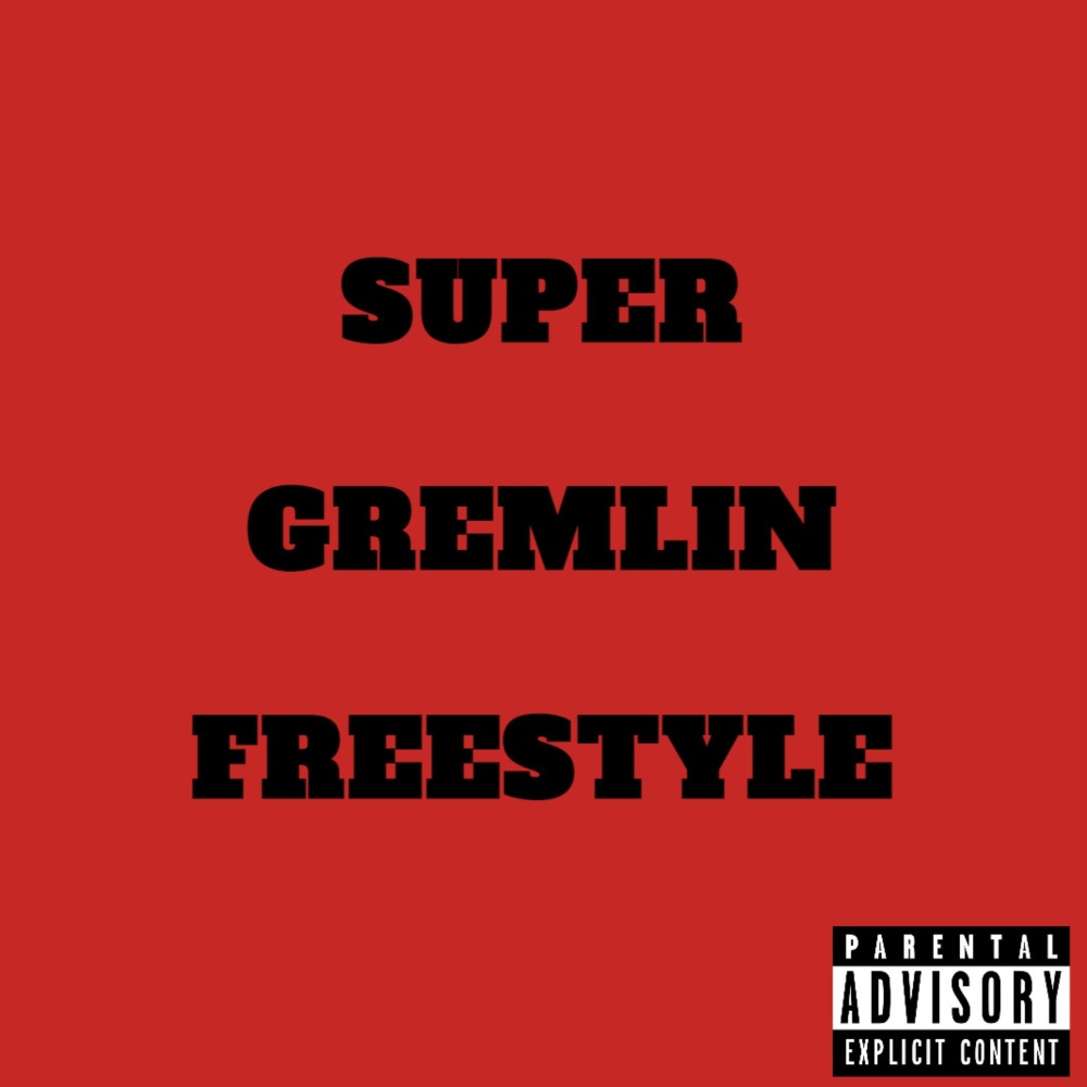 Super Gremlin Freestyle (Explicit)