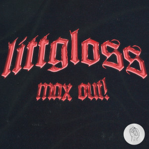 LittGloss的专辑Max Out!