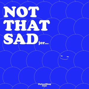 收聽DylanHing的Not That Sad Jer (feat. Synthia)歌詞歌曲