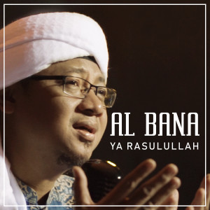 Dengarkan lagu Ya Rasulullah nyanyian Al Bana dengan lirik