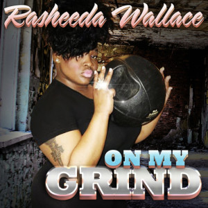 ดาวน์โหลดและฟังเพลง On My Grind พร้อมเนื้อเพลงจาก Rasheeda Wallace