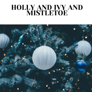 Richard Ellsasser的專輯Holly and Ivy and Mistletoe