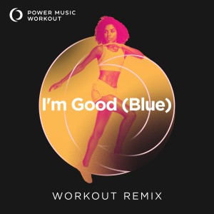 อัลบัม I'm Good (Blue) - Single ศิลปิน Power Music Workout