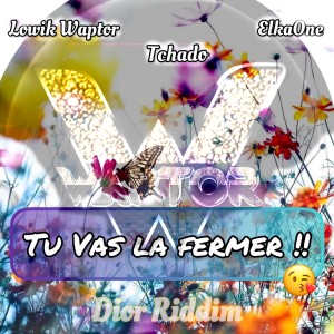 Lowik Waptor的專輯Tu Vas La Fermer (Radio Edit) (Explicit)