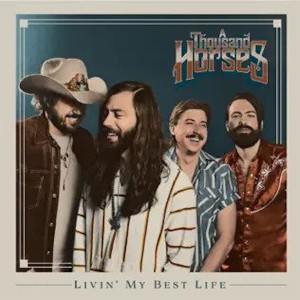ดาวน์โหลดและฟังเพลง Livin' My Best Life พร้อมเนื้อเพลงจาก A Thousand Horses