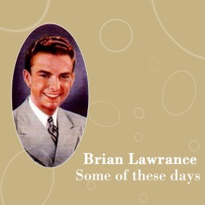 Brian Lawrance的專輯Some Of These Days