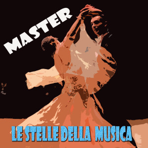 收聽Le Stelle Della Musica的Master (Valzer per Fisarmonica)歌詞歌曲