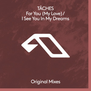TÂCHES的專輯For You (My Love) / I See You In My Dreams