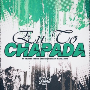 Dengarkan lagu EU TO CHAPADA (Explicit) nyanyian mc Evellyn dengan lirik