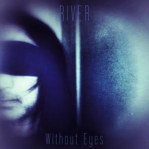 Album Without Eyes oleh River