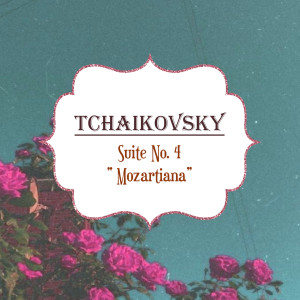Album Tchaikovsky, Suite No. 4 " Mozartiana" from Alberto Lizzio