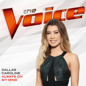 收聽Dallas Caroline的Always On My Mind (The Voice Performance)歌詞歌曲