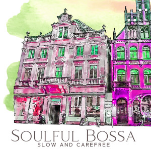 Soulful Bossa (Slow and Carefree, Dreamy Mornings, Your French Apartment Vibes)