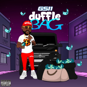 Listen to Duffle Bag (Explicit) song with lyrics from GS11