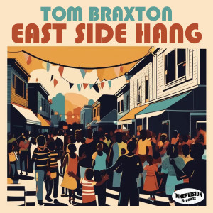 Tom Braxton的專輯East Side Hang (Radio Version)