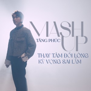 Dengarkan Mashup Kỳ Vọng Sai Lầm - Thay Tâm Đổi Lòng lagu dari Tăng Phúc dengan lirik