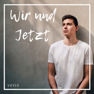 收听Voyce的Wir und Jetzt歌词歌曲