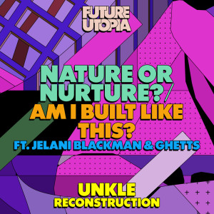 Album Nature or Nurture? / Am I Built Like This? (UNKLE Reconstruction) oleh Future Utopia