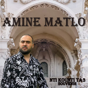Listen to Nti Kounti Ta3 Souvenir song with lyrics from Amine Matlo