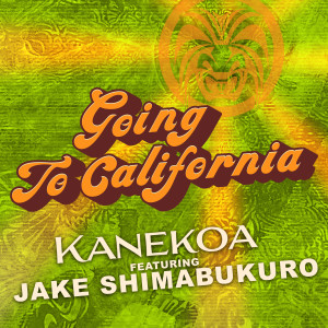 Listen to Going to California song with lyrics from Kanekoa
