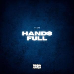 ดาวน์โหลดและฟังเพลง Hands Full (Explicit) พร้อมเนื้อเพลงจาก Vonte