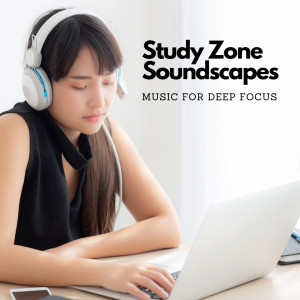 Study Music Solitude的專輯Study Zone Soundscapes: Music For Deep Focus