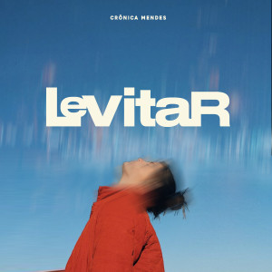 Crônica Mendes的專輯Levitar (Explicit)